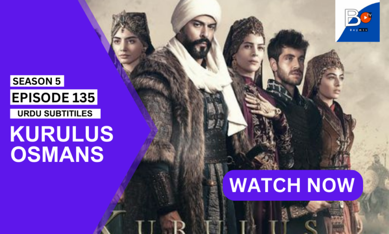 Kurulus Osman Season 5 Episode 135 with Urdu Subtitles